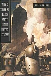 Why Is There No Labor Party in the United States? (Hardcover)