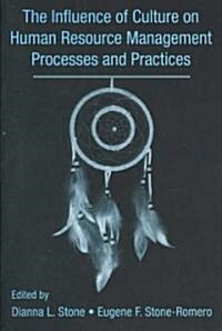 The Influence of Culture on Human Resource Management Processes and Practices (Paperback)