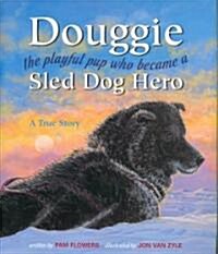 Douggie: The Playful Pup Who Became a Sled Dog Hero (Hardcover)