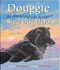 Douggie: The Playful Pup Who Became a Sled Dog Hero (Paperback)