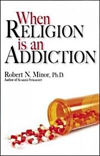 When Religion Is an Addiction (Paperback)