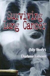 Surviving Lung Cancer: (My Story) (Paperback)