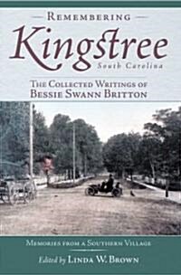 Remembering Kingstree, South Carolina:: The Collected Writings of Bessie Swann Britton (Paperback)