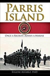 Parris Island: Once a Recruitlways a Marine (Paperback)