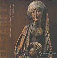 Elisabeth: The Live and Legend of an European Saint (Paperback)