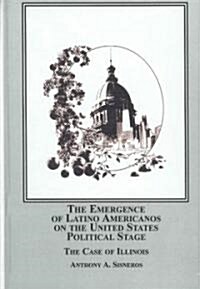 The Emergence of Latino Americanos on the United States Political Stage (Hardcover)