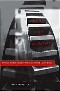 Caught in the Machinery: Workplace Accidents and Injured Workers in Nineteenth-Century Britain (Hardcover)