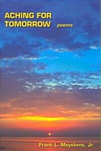 Aching for Tomrrow: Poems (Paperback)