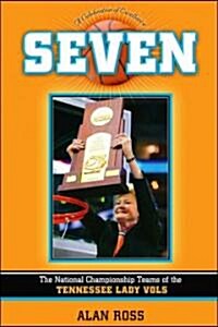 Seven: The National Championship Teams of the Tennessee Lady Vols (Hardcover)