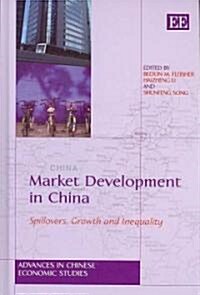 Market Development in China : Spillovers, Growth and Inequality (Hardcover)