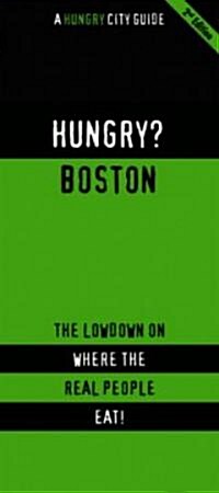 Hungry? Boston: The Lowdown on Where the Real People Eat! (Paperback)