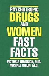 Psychotropic Drugs and Women: Fast Facts (Paperback)
