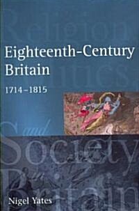 Eighteenth Century Britain : Religion and Politics 1714-1815 (Paperback)