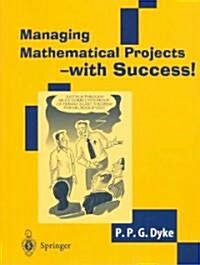 Managing Mathematical Projects - With Success! (Paperback, 2004)