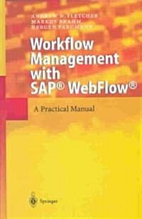 Workflow Management with SAP(R) Webflow(r): A Practical Manual (Hardcover, 2004)