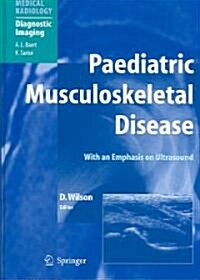 Paediatric Musculoskeletal Disease: With an Emphasis on Ultrasound (Hardcover)