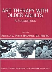 Art Therapy with Older Adults: A Sourcebook (Paperback)