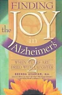 Finding the Joy in Alzheimers: When Tears Are Dried with Laughter (Paperback)