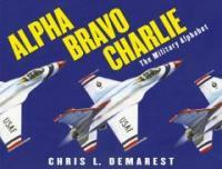 Alpha, Bravo, Charlie : the military alphabet 