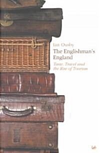 The Englishmans England : Taste, Travel and the Rise of Tourism (Paperback, New ed)