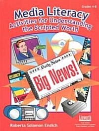 Media Literacy: Activities for Understanding the Scripted World (Paperback)