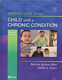 Primary Care of the Child With a Chronic Condition (Hardcover, 4th)