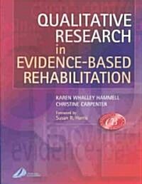Qualitative Research in Evidence-Based Rehabilitation (Paperback)