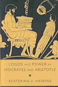 Logos and Power in Isocrates and Aristotle (Hardcover)
