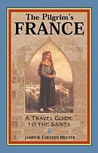 The Pilgrims France: A Travel Guide to the Saints (Paperback)