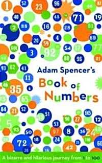 Adam Spencers Book of Numbers: A Bizarre and Hilarious Journey from 1 to 100 (Paperback)