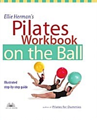 Ellie Hermans Pilates Workbook on the Ball: Illustrated Step-By-Step Guide (Paperback)
