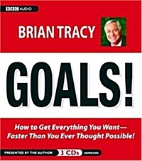 Goals!: How to Get Everything You Want--Faster Than You Ever Thought Possible (Audio CD, Edition)