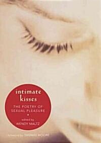 Intimate Kisses: The Poetry of Sexual Pleasure (Paperback)