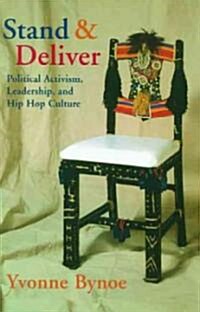 Stand and Deliver: Political Activism, Leadership, and Hip Hop Culture (Paperback)