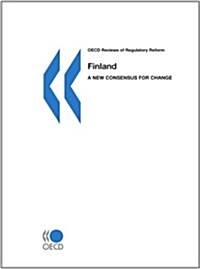 OECD Reviews of Regulatory Reform: Finland 2003: A New Consensus for Change (Paperback)