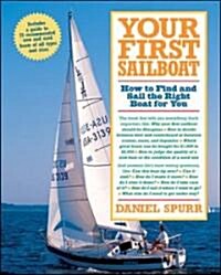 Your First Sailboat: How to Find and Sail the Right Boat for You (Paperback)