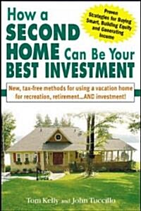 How a Second Home Can Be Your Best Investment (Paperback)