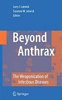 Beyond Anthrax: The Weaponization of Infectious Diseases (Hardcover)