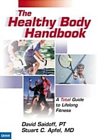 The Healthy Body Handbook: A Total Guide to the Prevention and Treatment of Sports Injuries (Paperback)