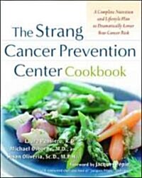 The Strang Cancer Prevention Center Cookbook: A Complete Nutrition and Lifestyle Plan to Dramatically Lower Your Cancer Risk                           (Paperback)