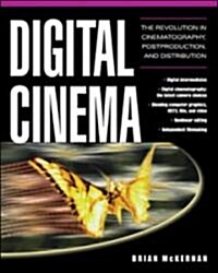 Digital Cinema: The Revolution in Cinematography, Post-Production, and Distribution (Paperback)