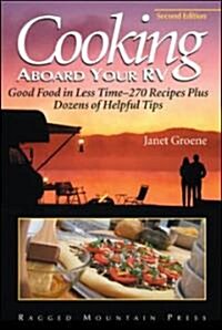 Cooking Aboard Your RV: Good Food in Less Time-More Than 300 Recipes and Tips (Paperback, 2)