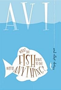 [중고] What Do Fish Have to Do with Anything?: And Other Stories (Paperback)