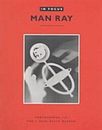 In Focus: Man Ray: Photographs from the J. Paul Getty Museum (Paperback)