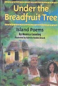 Under the Breadfruit Tree: Island Poems (Paperback)