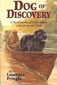 Dog of Discovery: A Newfoundlands Adventures with Lewis and Clark (Paperback)