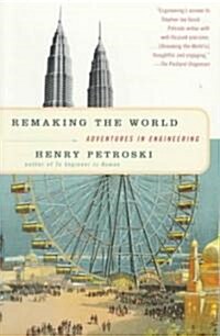 Remaking the World: Adventures in Engineering (Paperback, Vintage Books)