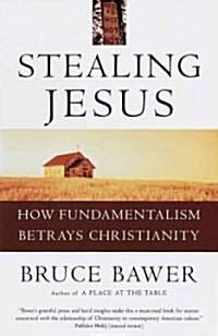Stealing Jesus: How Fundamentalism Betrays Christianity (Paperback)