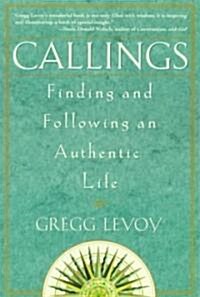Callings: Finding and Following an Authentic Life (Paperback)