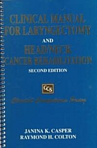 Clinical Manual for Laryngectomy and Head/Neck Cancer Rehabilitation (Paperback, 2nd, Spiral, Subsequent)